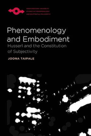 Phenomenology And Embodiment: Husserl And The Constitution Of Subjectivity