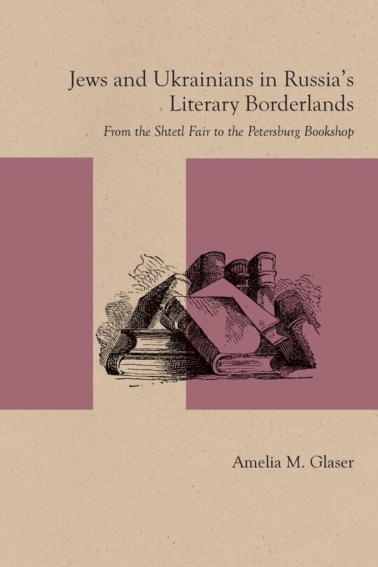 Front cover_Jews And Ukrainians In Russia's Literary Borderlands