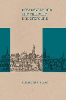 Front cover_Dostoevsky And The Catholic Underground