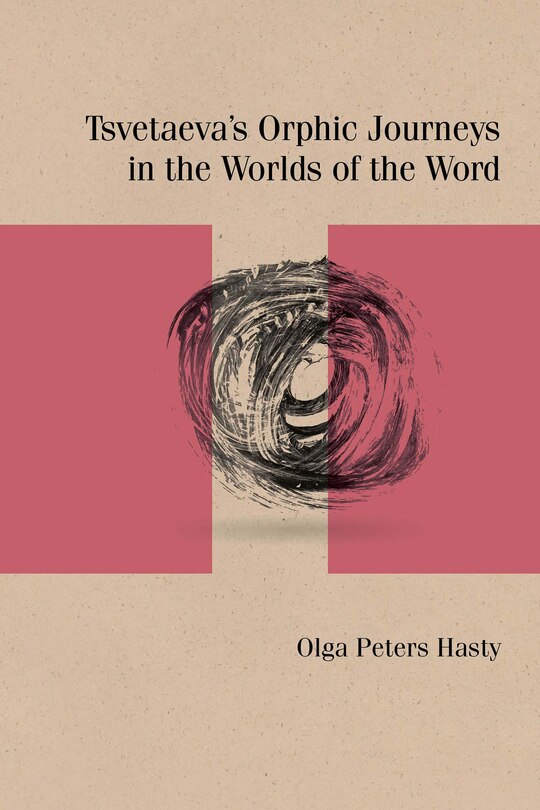 Couverture_Tsvetaeva's Orphic Journeys In The Worlds Of The Word