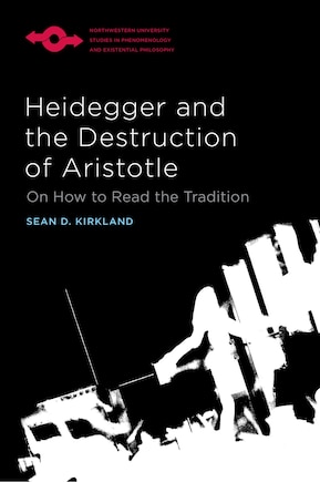 Heidegger and the Destruction of Aristotle: On How to Read the Tradition