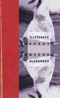 Illiterate Heart: Poems by Meena Alexander