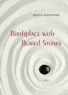 Birthplace With Buried Stones: Poems by Meena Alexander