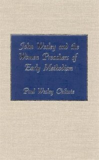 Front cover_John Wesley and the Women Preachers of Early Methodism