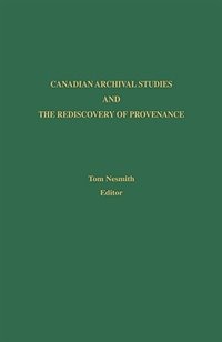 Couverture_Canadian Archival Studies And The Rediscovery Of Provenance