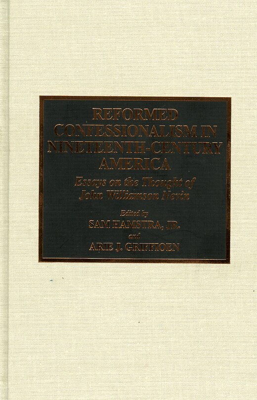Front cover_Reformed Confessionalism in Nineteenth Century America