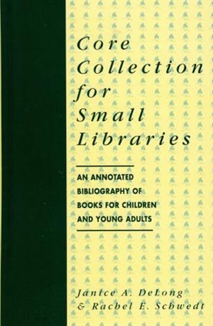 Core Collection for Small Libraries: An Annotated Bibliography of Books for Children and Young Adults