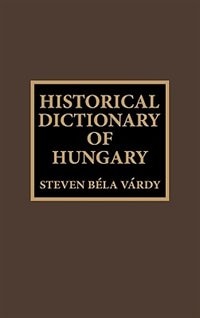 Historical Dictionary Of Hungary