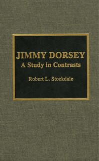 Jimmy Dorsey: A Study in Contrasts