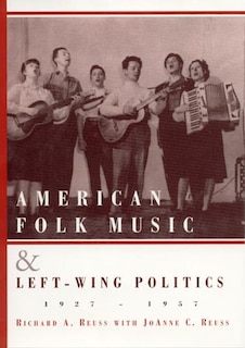 Front cover_American Folk Music And Left-wing Politics, 1927-1957