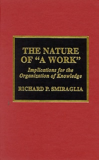 The Nature of 'A Work': Implications for the Organization of Knowledge