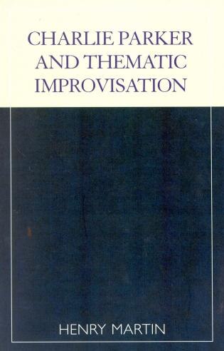 Front cover_Charlie Parker and Thematic Improvisation