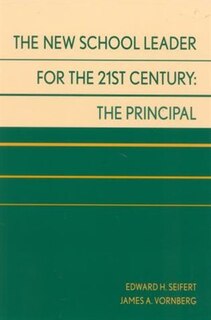 The New School Leader for the 21st Century: The Principal