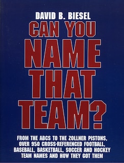 Can You Name that Team?: A Guide to Professional Baseball, Football, Soccer, Hockey, and Basketball Teams and Leagues