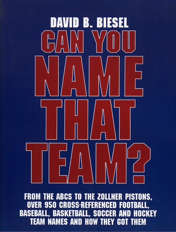 Can You Name that Team?: A Guide to Professional Baseball, Football, Soccer, Hockey, and Basketball Teams and Leagues