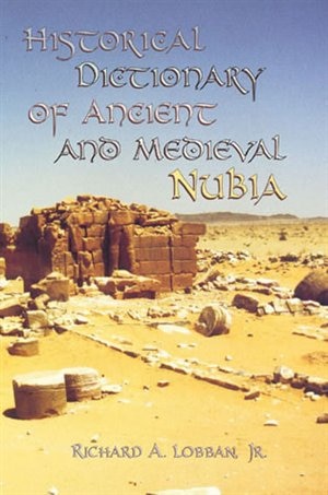 Front cover_Historical Dictionary of Ancient and Medieval Nubia