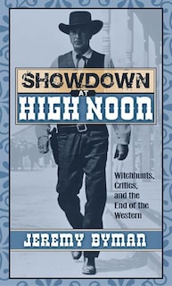 Showdown at High Noon: Witch-Hunts, Critics, and the End of the Western