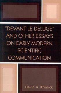 Front cover_'Devant le Deluge' and Other Essays on Early Modern Scientific Communication