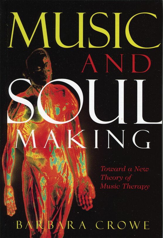 Music and Soulmaking: Toward a New Theory of Music Therapy