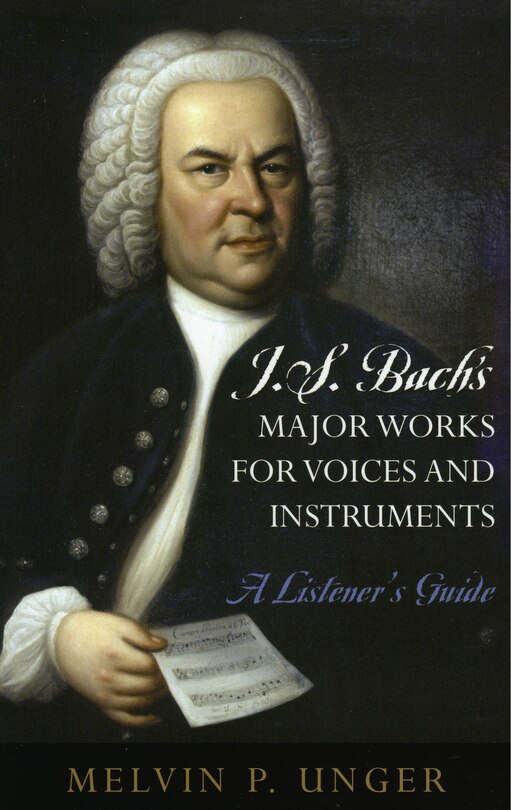 Front cover_J.S. Bach's Major Works for Voices and Instruments