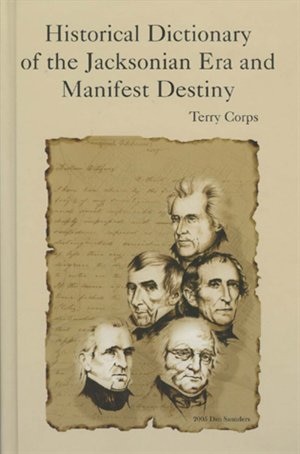 Front cover_Historical Dictionary Of The Jacksonian Era And Manifest Destiny