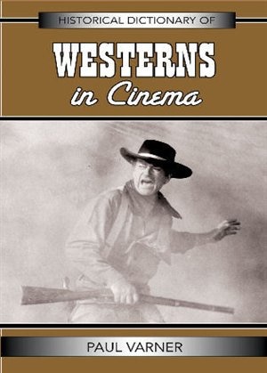 Front cover_Historical Dictionary of Westerns in Cinema