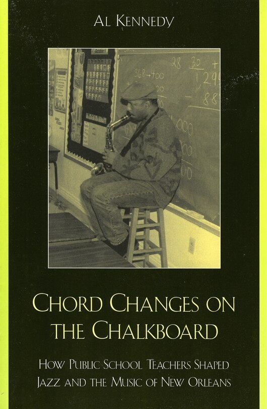 Chord Changes on the Chalkboard: How Public School Teachers Shaped Jazz and the Music of New Orleans