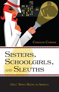 Front cover_Sisters, Schoolgirls, and Sleuths