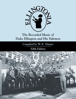 Ellingtonia: The Recorded Music of Duke Ellington and His Sidemen