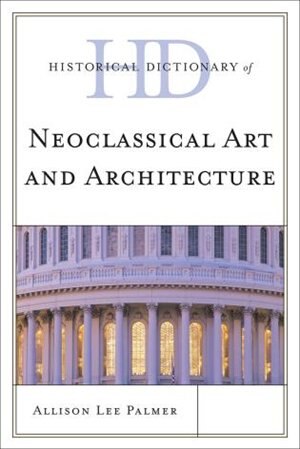 Couverture_Historical Dictionary of Neoclassical Art and Architecture