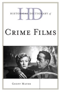 Front cover_Historical Dictionary Of Crime Films