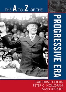 Front cover_The A to Z of the Progressive Era