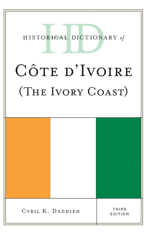 Front cover_Historical Dictionary Of Cote D'ivoire (the Ivory Coast)