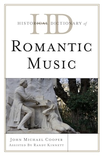 Front cover_Historical Dictionary Of Romantic Music