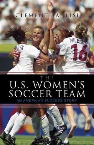 Front cover_The U.S. Women's Soccer Team