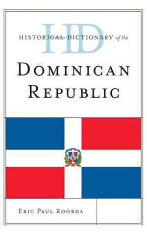 Front cover_Historical Dictionary Of The Dominican Republic