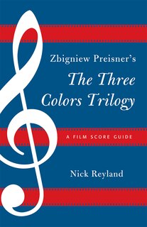 Front cover_Zbigniew Preisner's Three Colors Trilogy: Blue, White, Red