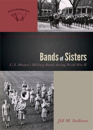 Bands of Sisters: U.S. Women's Military Bands during World War II