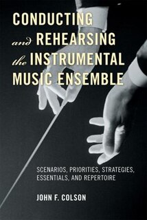Couverture_Conducting and Rehearsing the Instrumental Music Ensemble