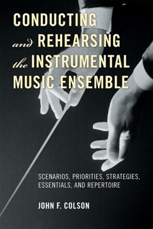 Couverture_Conducting and Rehearsing the Instrumental Music Ensemble