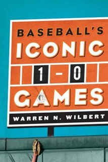 Front cover_Baseball's Iconic 1-0 Games