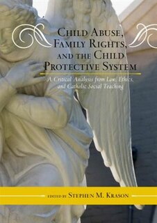 Front cover_Child Abuse, Family Rights, And The Child Protective System