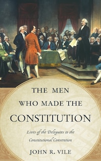 Front cover_The Men Who Made The Constitution