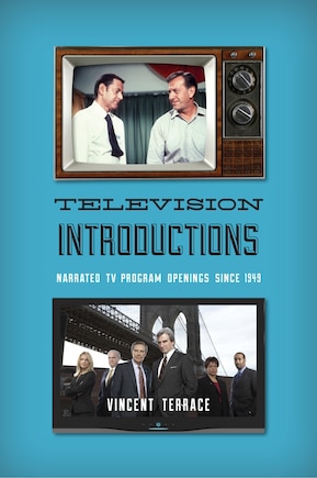 Television Introductions: Narrated Tv Program Openings Since 1949