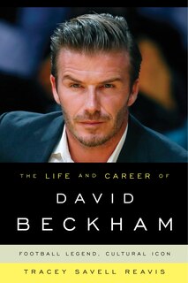 Front cover_The Life and Career of David Beckham