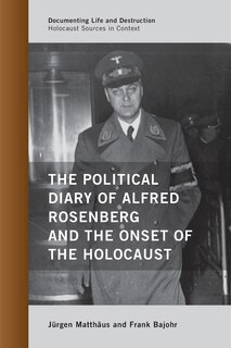Front cover_The Political Diary of Alfred Rosenberg and the Onset of the Holocaust