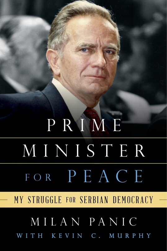 Prime Minister For Peace: My Struggle For Serbian Democracy