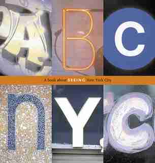 Abc Nyc: A Book About Seeing New York City by Joanne Dugan