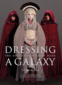 Dressing a Galaxy: The Costumes of Star Wars