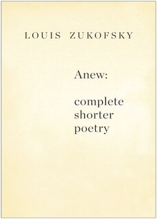 Anew: Complete Shorter Poetry